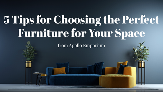 5 Tips for Choosing the Perfect Furniture for Your Space