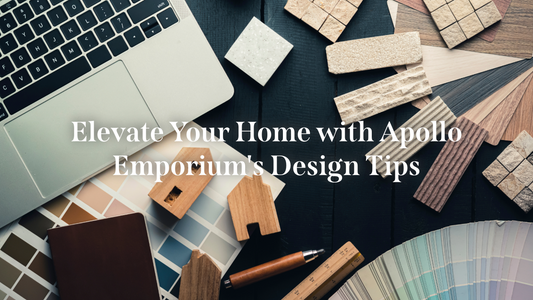 Elevate Your Home with Apollo Emporium's Design Tips